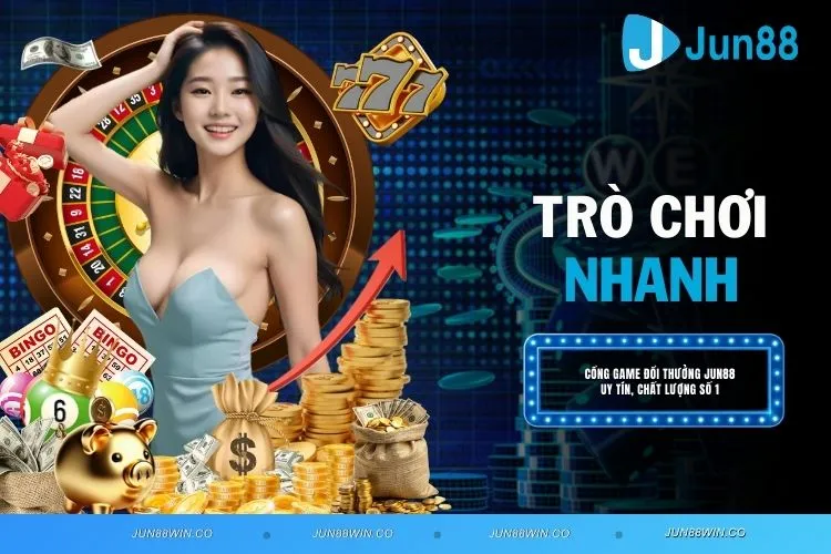 Trò Chơi Nhanh JUN88 - Tham Gia Nhận Thưởng Cực Thú Vị