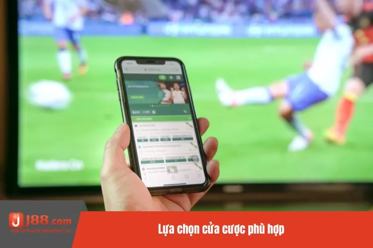 Lựa chọn cửa cược phù hợp