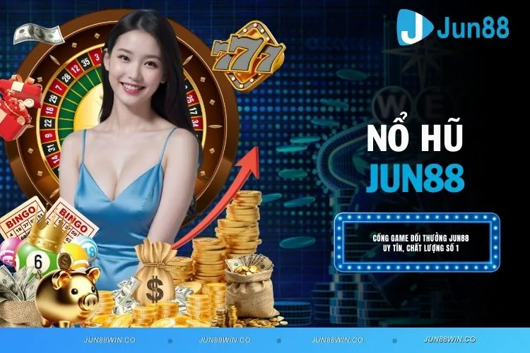 Nổ Hũ JUN88 - Bật Mí Kinh Nghiệm Nhận Thưởng Hiệu Quả Nhất