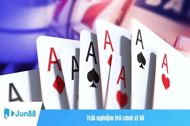 Trải nghiệm trò chơi xì tố