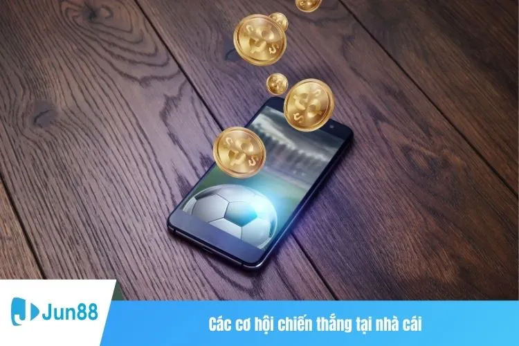Các cơ hội chiến thắng tại nhà cái