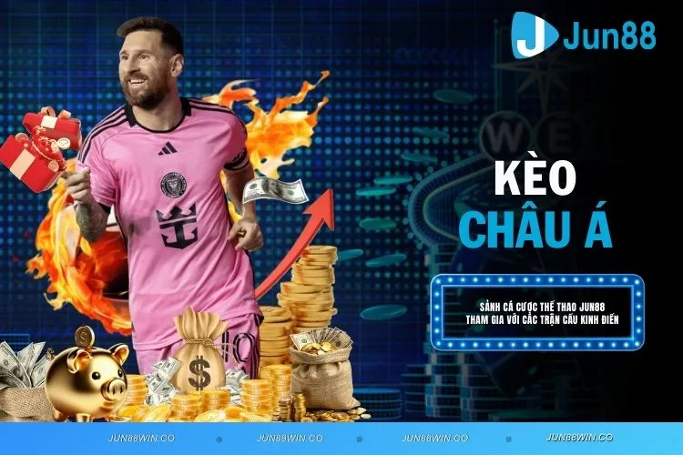 Kèo châu Á là gì? Hướng dẫn đọc kèo và chiến thuật cá cược