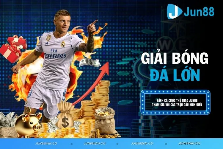 Giải bóng đá lớn - Thông tin về những trận cầu chất lượng